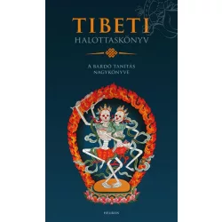 Tibeti Halottaskönyv - A bardó tanítás nagykönyve