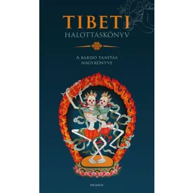 Tibeti Halottaskönyv - A bardó tanítás nagykönyve