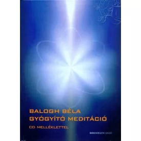   Balogh Béla: Gyógyító meditáció - letölthető MP3 meditációval