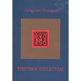 Csögyam Trungpa: Tibetben születtem
