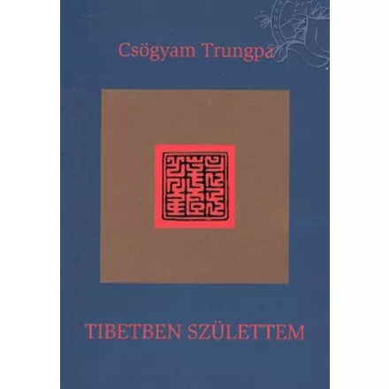Csögyam Trungpa: Tibetben születtem