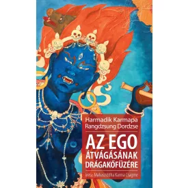   Harmadik Karmapa Rangdzsung Dordzse: Az ego átvágásának drágakőfüzére