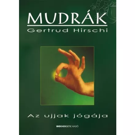 Gertrud Hirschi: Mudrák I. - 4. kiadás Az ujjak jógája