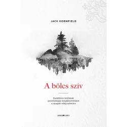  Jack Kornfield: A bölcs szív - Buddhista tanítások pszichológiai megközelítésben a nyugati világ számára 