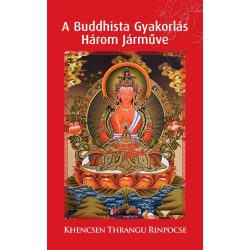   Khencsen Thrangu Rinpocse: A Buddhista Gyakorlás Három Járműve