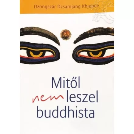 Dzongszár Dzsamjang Khjence: Mitől nem leszel buddhista