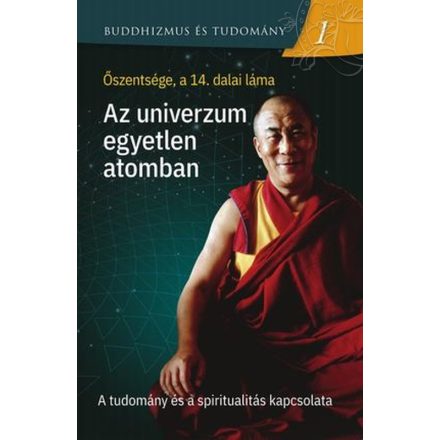 Őszentsége a 14. Dalai Láma: Az univerzum egyetlen atomban - A tudomány és a spiritualitás kapcsolata