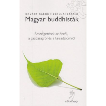 Kovács Gábor - Zsolnai László: Magyar buddhisták - Beszélgetések az énről, a gazdaságról és a társadalomról
