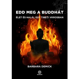   Barbara Demick: Edd meg a Buddhát - Élet és halál egy tibeti városban
