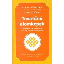   Allan Wallace írásai nyomán szerkesztette Láma Csöpel - Tovatűnő álomképek (A buddhista "Szellem képzése" és a mai tudományos világkép)