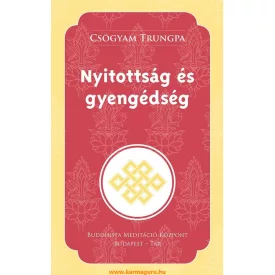 Csögyam Trungpa - Nyitottság és gyengédség