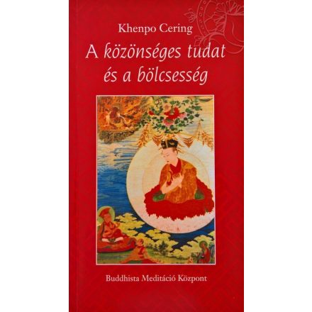 Khenpo Cering - A közönséges tudat és a bölcsesség