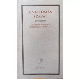   A vallomás szavai - Pátimókkha (A korai buddhizmus szerzetesi szabályzata)