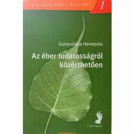  Gunaratana Henepola - Az éber tudatosságról közérthetően
