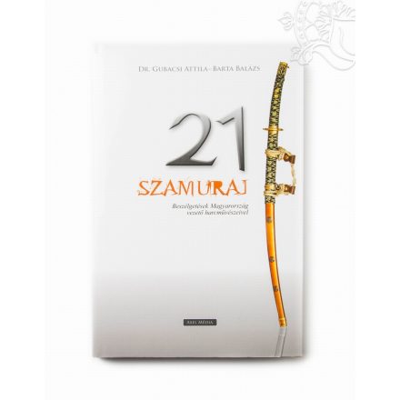 Dr. Gubacsi Attila, Barta Balázs: 21 szamuráj - Beszélgetések Magyarország vezető harcművészeivel