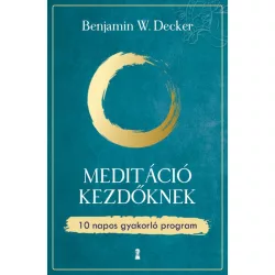   Benjamin W. Decker: Meditáció kezdőknek - 10 napos gyakorló program