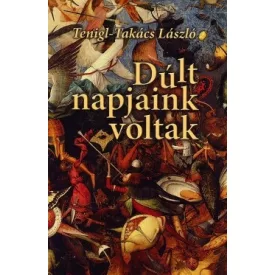 Tenigl-Takács László: Dúlt napjaink voltak