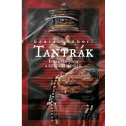 Száraz Róbert - Tantrák (Istenség-jóga a Buddhizmusban)
