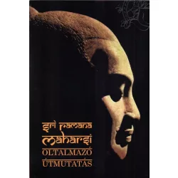   Srí Ramana Maharsi: Oltalmazó útmutatás - Ramana Maharsi tanításai