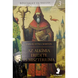 Farkas Attila Márton: Az alkímia eredete és misztériuma