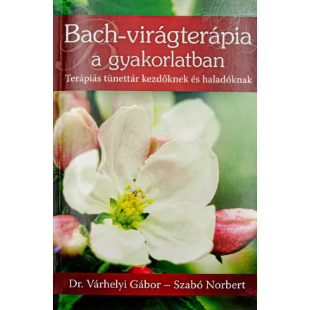 Dr. Várhelyi Gábor-Szabó Norbert: Bach-virágterápia a gyakorlatban