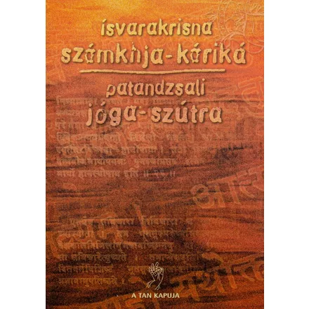 Ísvarakrisna-Patandzsali: A ​számvetés megokolása / Az igázás szövétneke Szánkhja-káriká / Jóga-szútra
