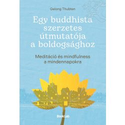   Gelong Thubten: Egy buddhista szerzetes útmutatója a boldogsághoz