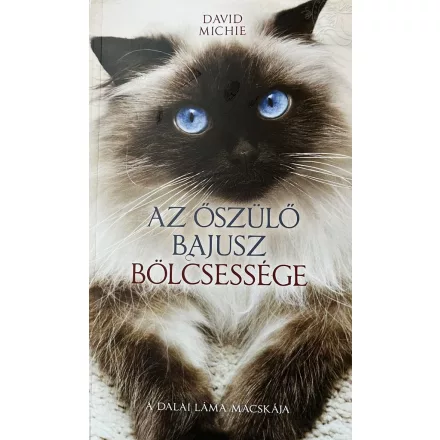 David Michie:  Az őszülő bajusz bölcsessége - A Dalai Láma macskája