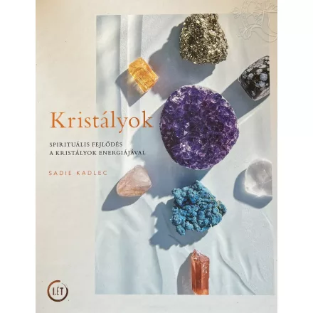 Sadie Kadlec:  Kristályok - Spirituális fejlődés a kristályok energiájával